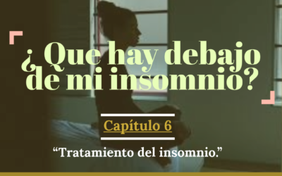 ¿Que hay debajo de mi insomnio?¿Cómo puede tratarse un insomnio?